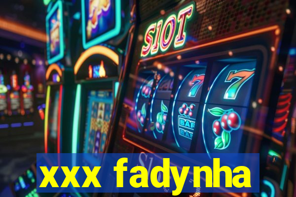 xxx fadynha
